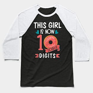 This Girl Is Now 10 Double Digits Baseball T-Shirt